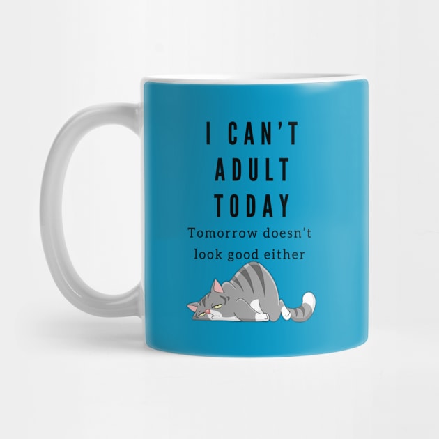 "I Can't Adult Today" Cute Lazy Cat by FoxyChroma